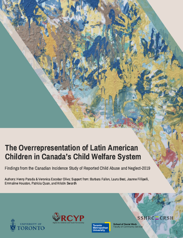 Cream and turquoise cover with children's paint handprints all over. Text reads: "The overrepresentation of Latin American children in Canada's child welfare system. Findings from the Canadian incidence study of reported child abuse and neglect-2019. Authors Henry Parada & Veronica Escobar Olivo with support from Barbara Fallon, Laura Best, Joanna Fillipelli, Emmaline Houston, Patricia Quan and Kristin Swardh. 